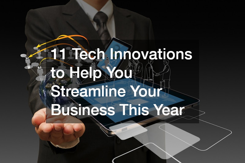 11 Tech Innovations to Help You Streamline Your Business This Year