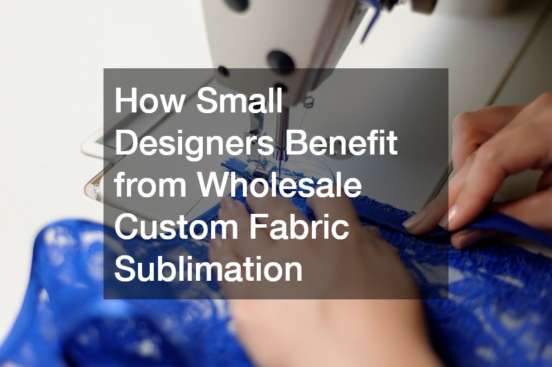 How Small Designers Benefit from Wholesale Custom Fabric Sublimation